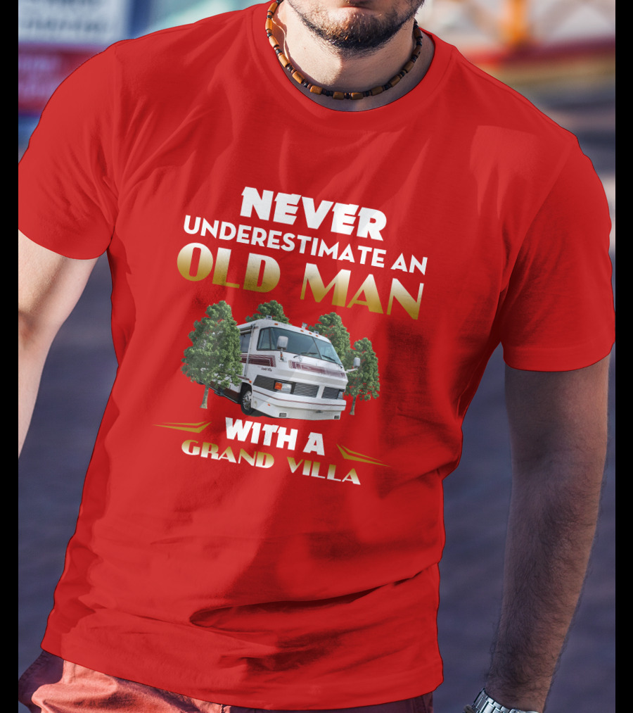NEVER UNDERESTIMATE AN OLD MAN WITH A GRAND VILLA T-Shirt