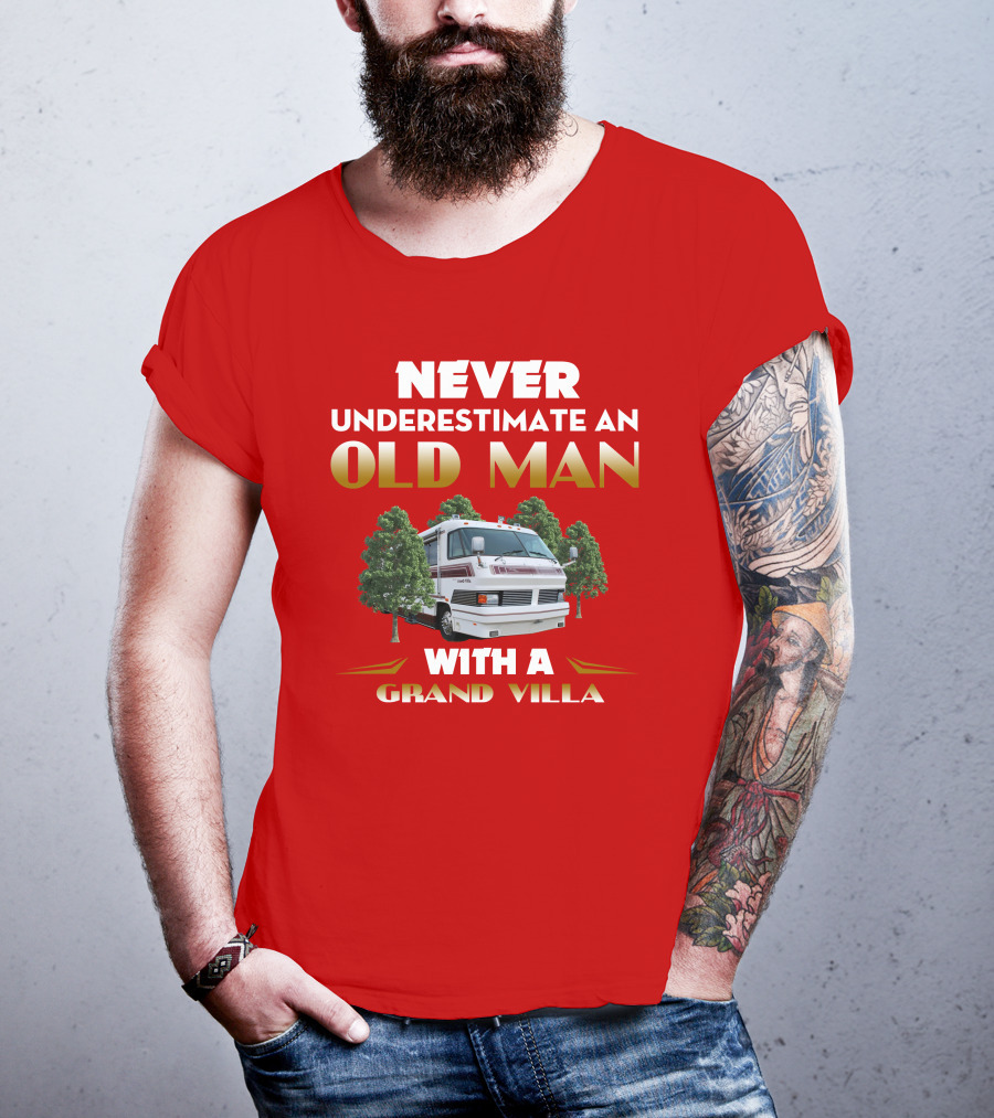 NEVER UNDERESTIMATE AN OLD MAN WITH A GRAND VILLA T-Shirt