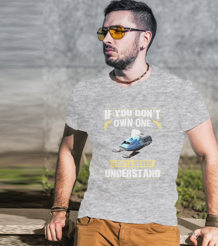 If You Don't Own One Vintage Kawasaki Snowmobiles You'll Never Understand T-Shirt