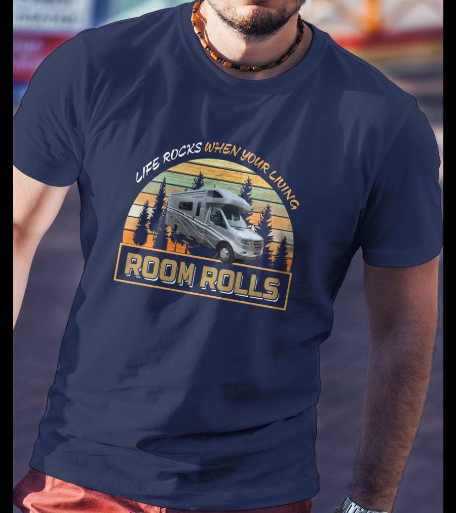 LIFE ROCKS WHEN YOUR LIVING ROOM ROLLS Winnebago Navion 24D T-Shirt