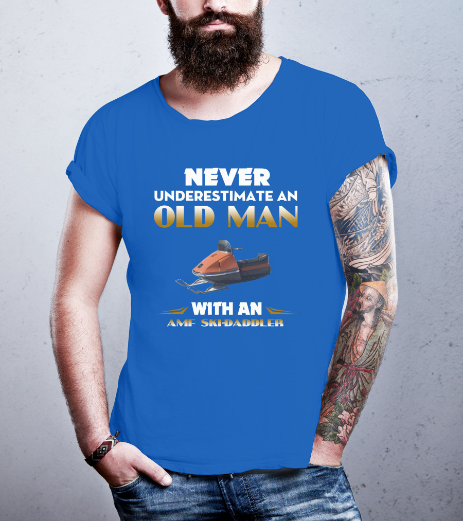 NEVER UNDERESTIMATE AN OLD MAN WITH AN AMF SKI-DADDLER T-Shirt
