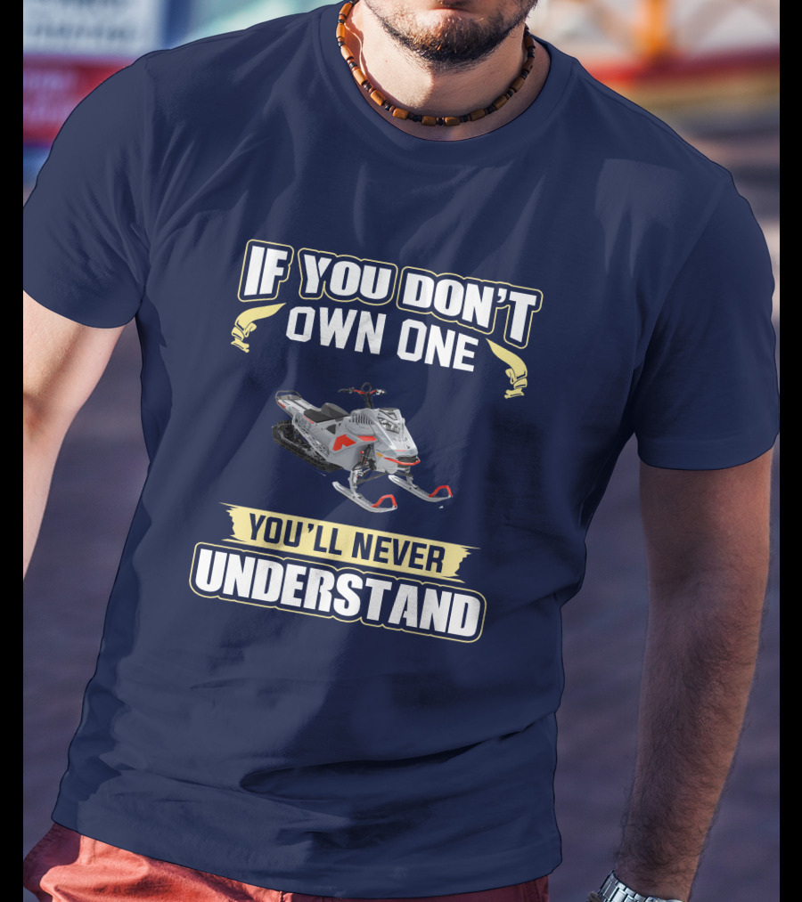If You Don't Own One You'll Never Understand Ski Doo 850 T-Shirt