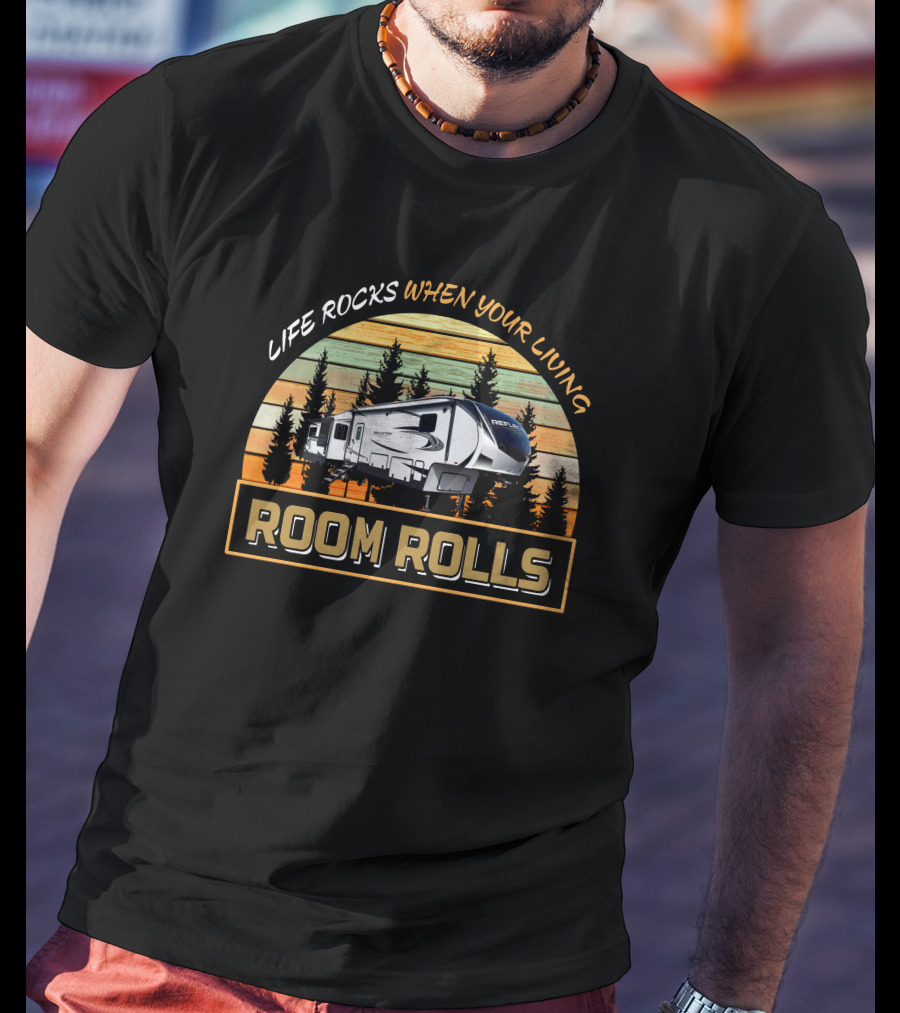 Life Rocks When Your Living Room Rolls Camper RV GD Reflection 367 T-Shirt