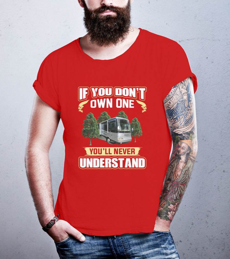If You Don't Own One You'll Never Understand Newmar Dutch Star 3812 T-Shirt