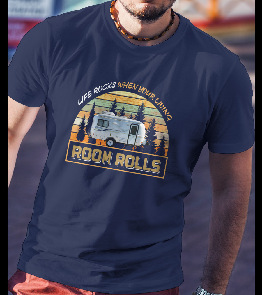 LIFE ROCKS WHEN YOUR LIVING ROOM ROLLS Casita 17ft Camper T-Shirt