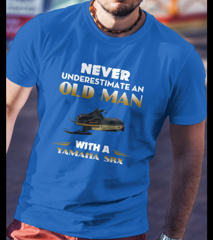 NEVER UNDERESTIMATE AN OLD MAN WITH A YAMAHA SRX T-Shirt