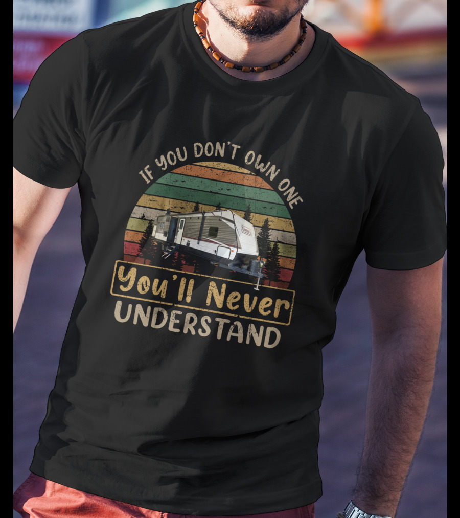 If You Don't Own One You'll Never Understand Coleman 337BH T-Shirt
