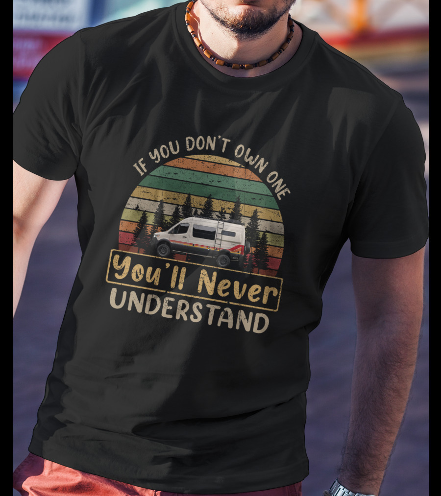 If You Don't Own One You'll Never Understand Mode Vans T-Shirt