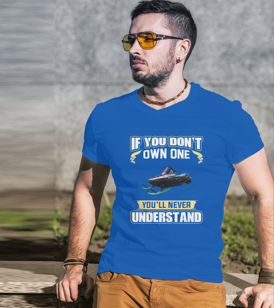 If You Don't Own One You'll Never Understand Arctic Cat ZR T-Shirt