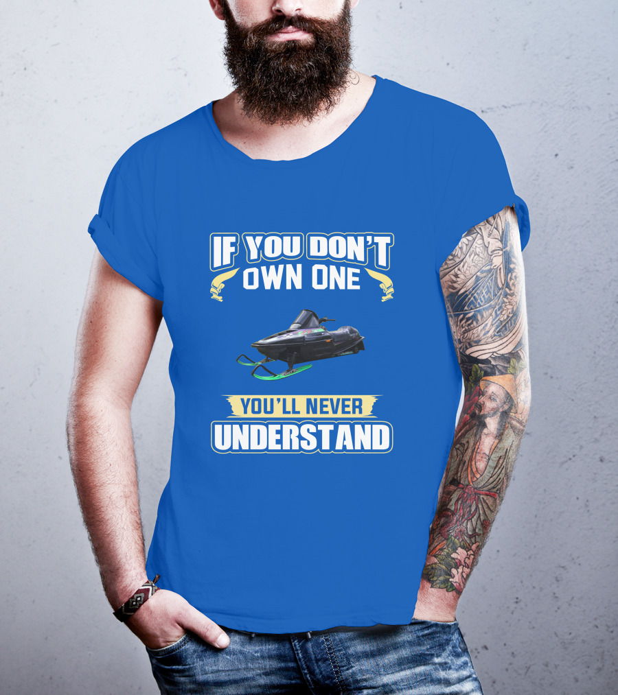 If You Don't Own One You'll Never Understand Arctic Cat ZR T-Shirt