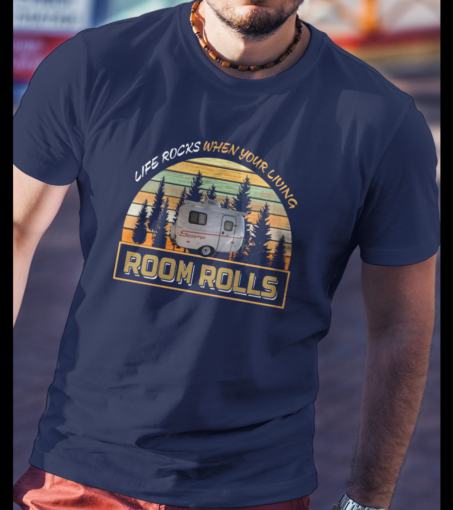 Life Rocks When Your Living Room Rolls Scamp-13 T-Shirt
