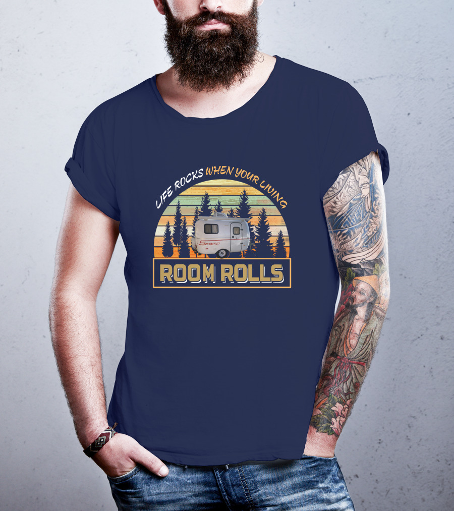Life Rocks When Your Living Room Rolls Scamp-13 T-Shirt