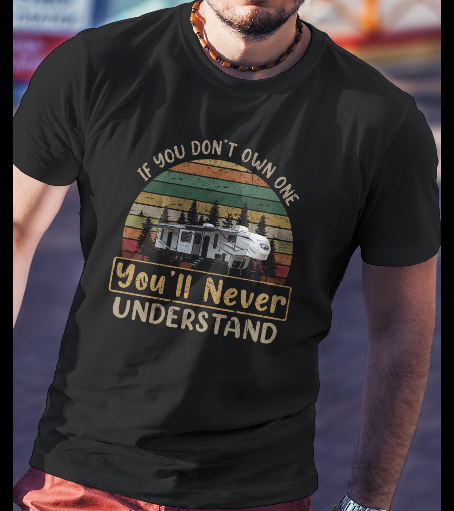 If You Don’t Own One You’ll Never Understand Wolf Pack Toy Hauler T-Shirt