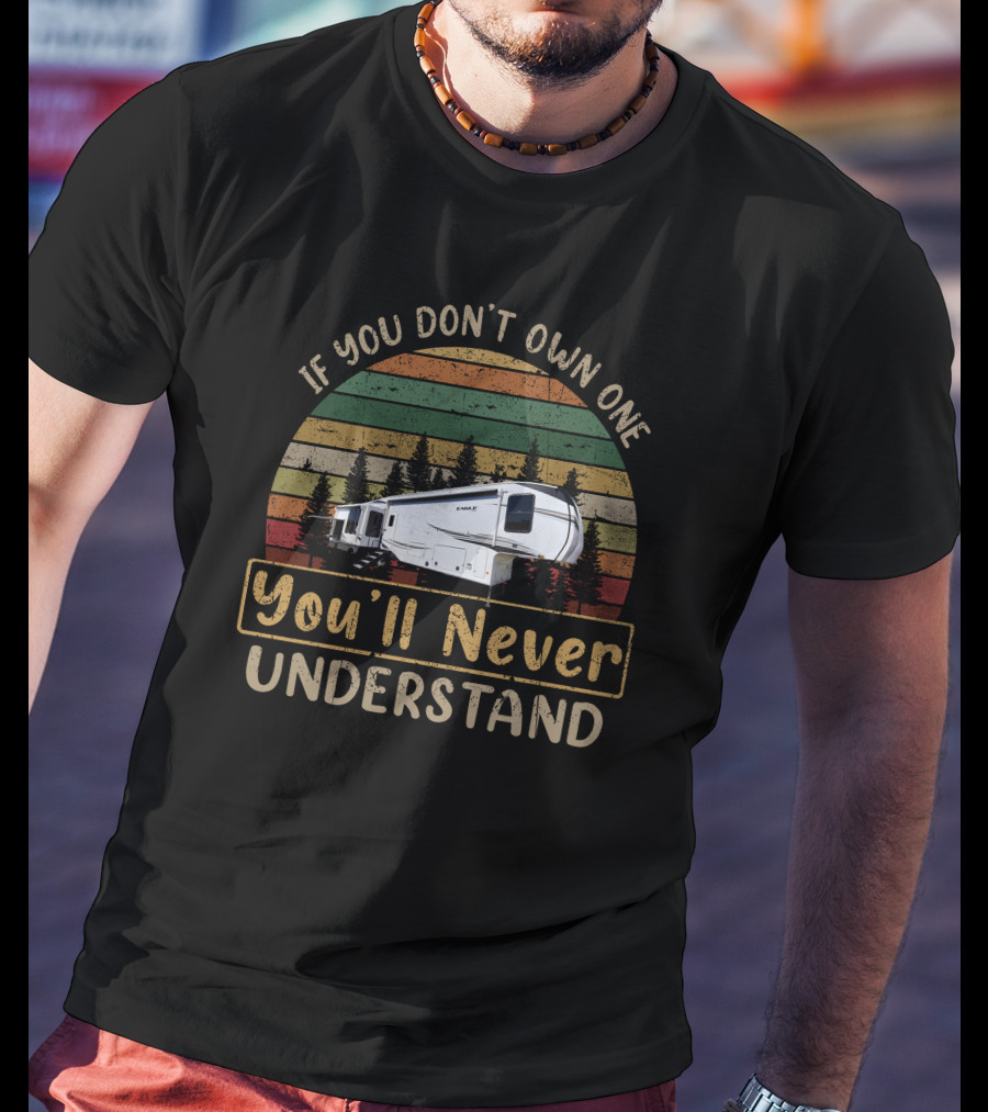 If You Don't Own One You'll Never Understand Jayco Eagle 357MDOK T-Shirt