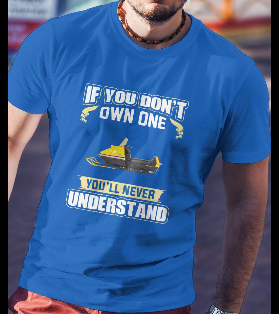 If You Don't Own One You'll Never Understand Ski-Doo Nordic T-Shirt