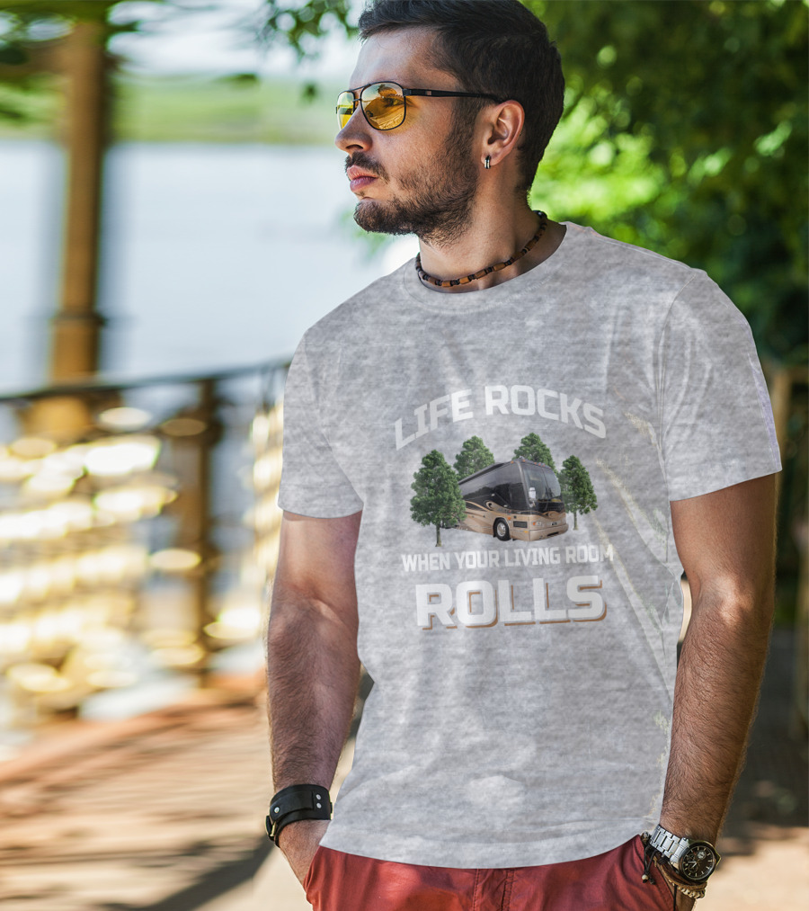 LIFE ROCKS WHEN YOUR LIVING ROOM ROLLS Prevost H3 45 T-Shirt