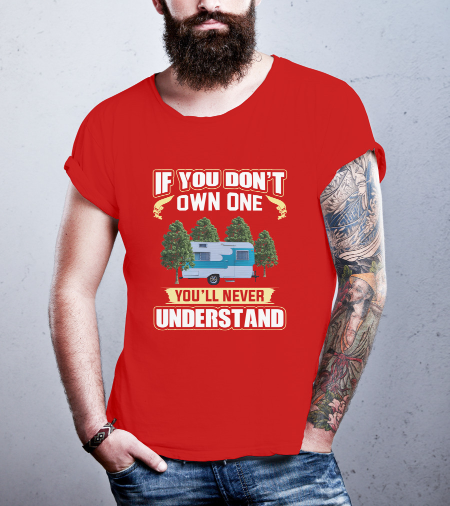 If You Don't Own One You'll Never Understand Oasis Vintage Trailers T-Shirt