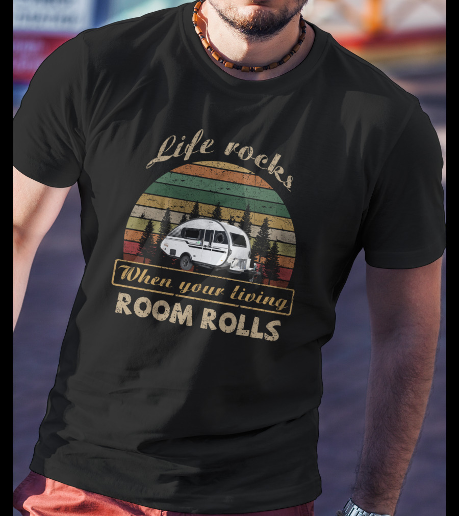 Life Rocks When Your Living Room Rolls T@B 400 T-Shirt