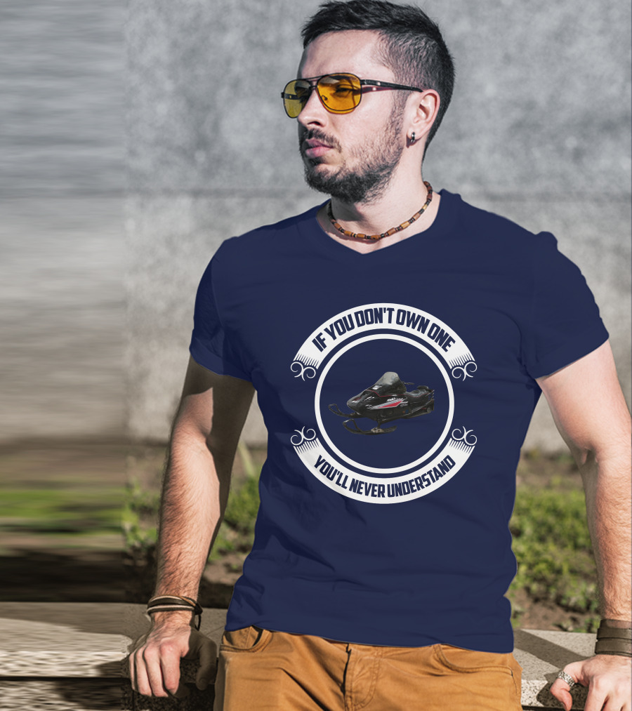 Ski Doo Mach 1 If You Don’t Own One You’ll Never Understand T-Shirt