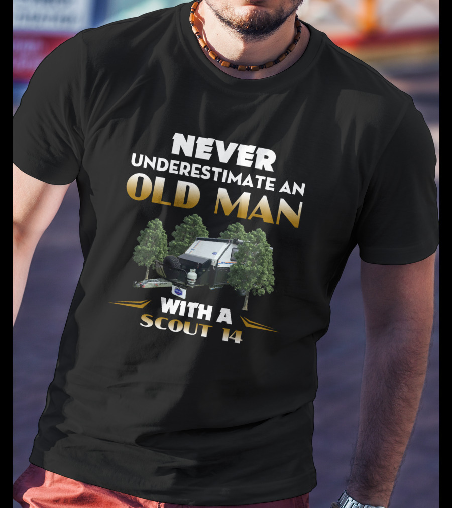 NEVER UNDERESTIMATE AN OLD MAN WITH A SCOUT 14 T-Shirt