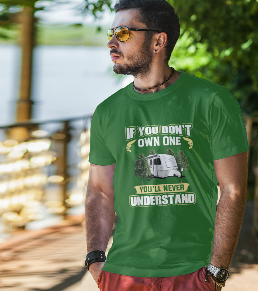 If You Don't Own One You'll Never Understand Trailer Camper Bigfoot T-Shirt
