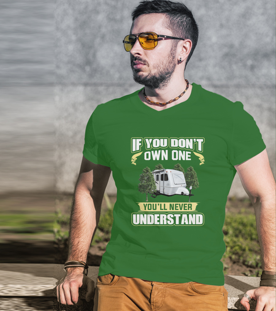 If You Don't Own One You'll Never Understand Trailer Camper Bigfoot T-Shirt