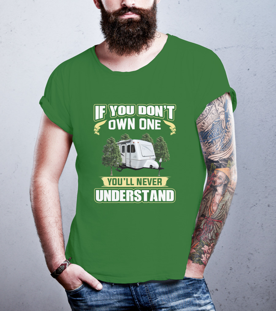 If You Don't Own One You'll Never Understand Trailer Camper Bigfoot T-Shirt
