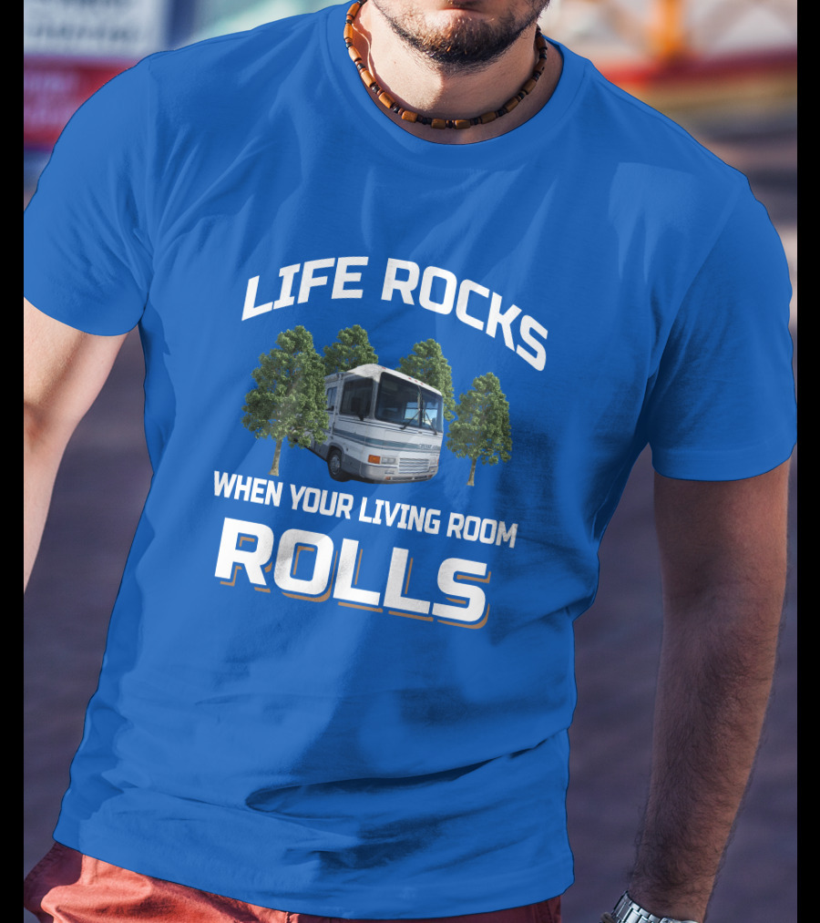 Life Rocks When Your Living Room Rolls Georgie Boy Cruise Air RV T-Shirt