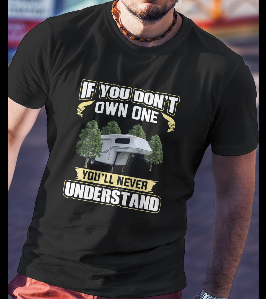 If You Don't Own One You'll Never Understand Escape 5.0 T-Shirt
