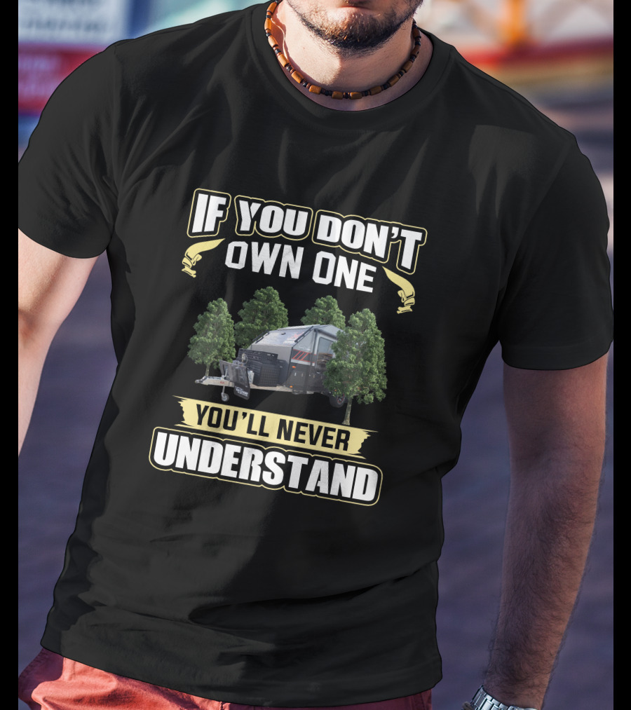 If You Don't Own One You'll Never Understand Van Cruiser HTO T-Shirt