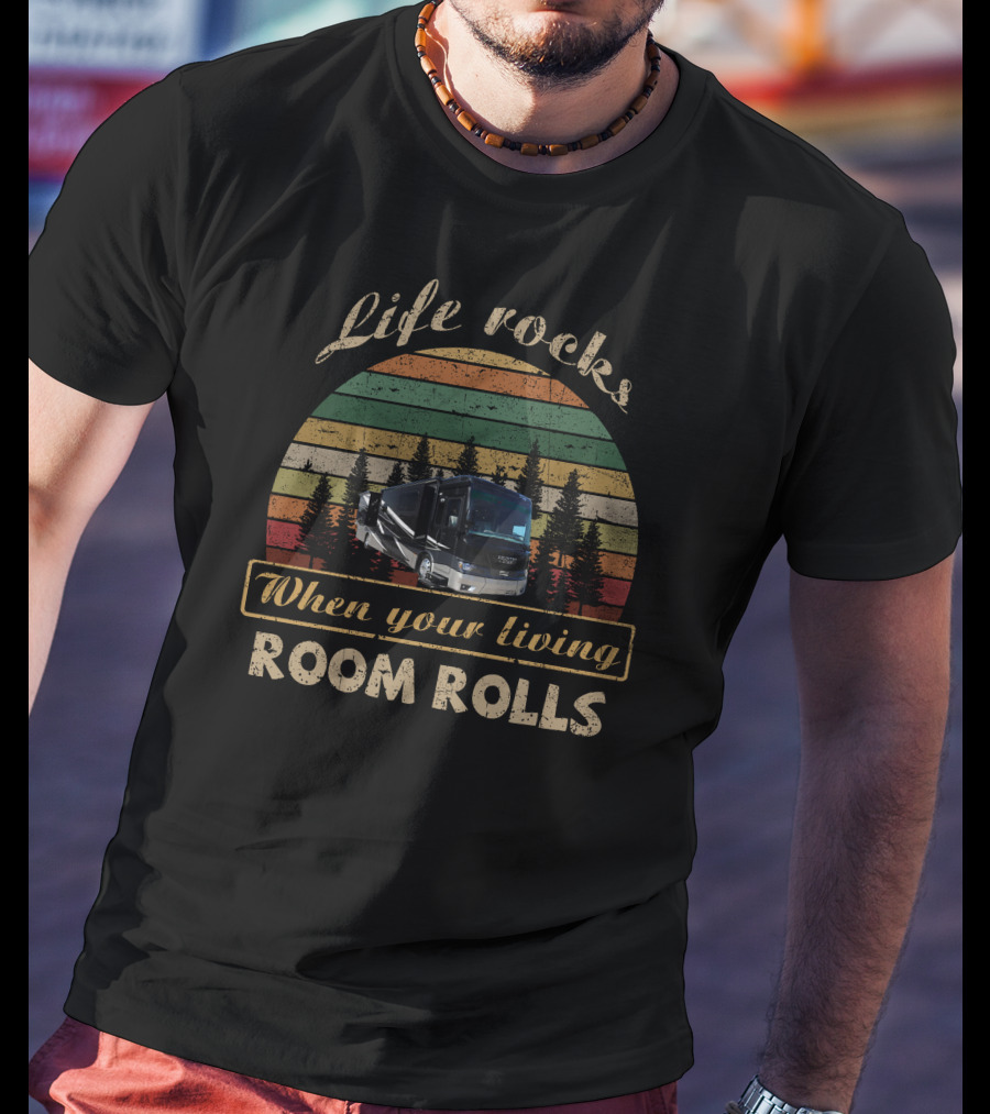 Life Rocks When Your Living Room Rolls Kountry Star T-Shirt