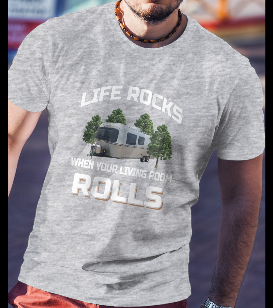 LIFE ROCKS WHEN YOUR LIVING ROOM ROLLS Avion Camper Trailer T-Shirt