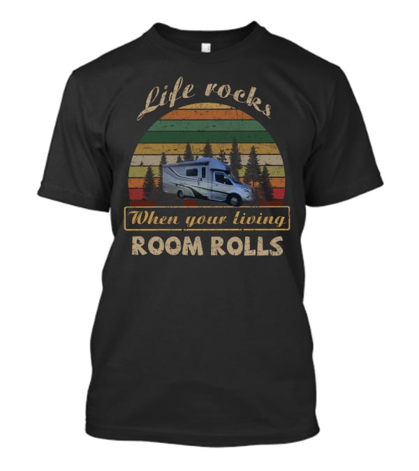 Life Rocks When Your Living Room Rolls Tiffin Wayfarer 25RW Retro RV Camper T-Shirt