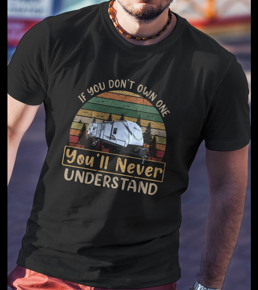 If You Don't Own One You'll Never Understand Keystone Bullet 330BHS Camper Vintage Stripes T-Shirt