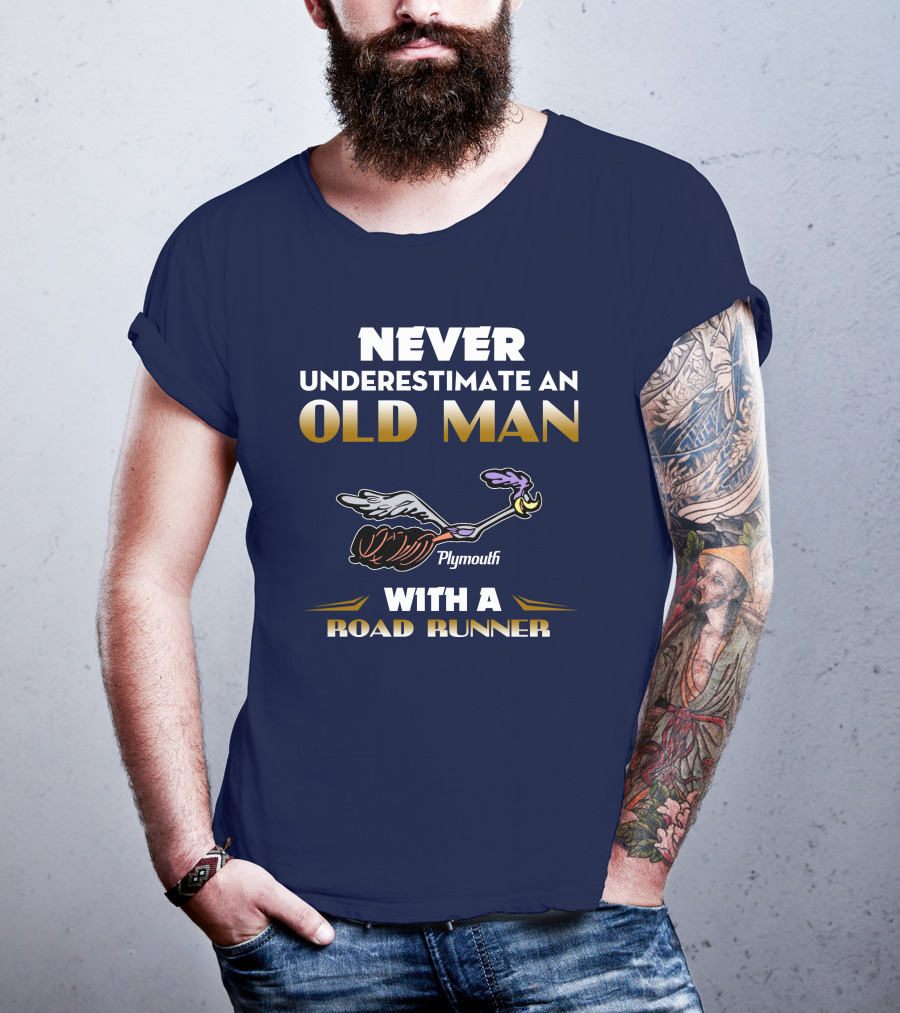 Never Underestimate An Old Man With A Plymouth Road Runner T-Shirt