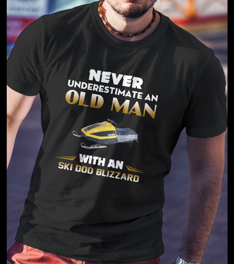 Never Underestimate An Old Man With An Ski Doo Blizzard T-Shirt