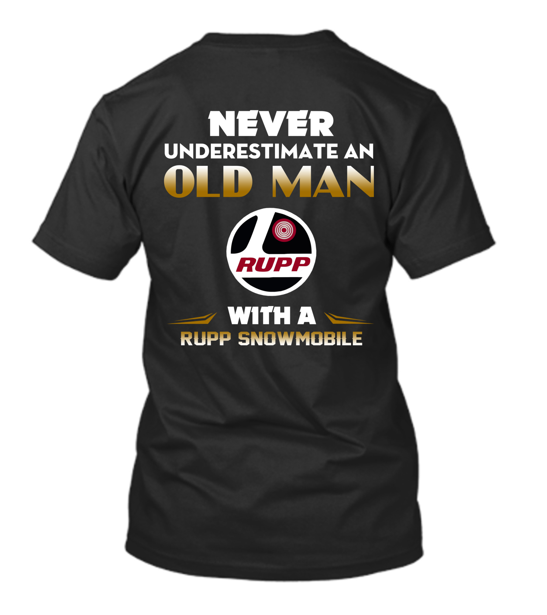 NEVER UNDERESTIMATE AN OLD MAN WITH A RUPP SNOWMOBILE T-Shirt