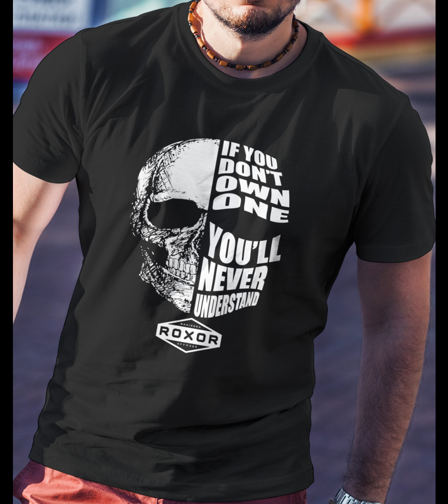 If You Don't Own One You'll Never Understand Roxor Mahindra Offroad Skull T-Shirt