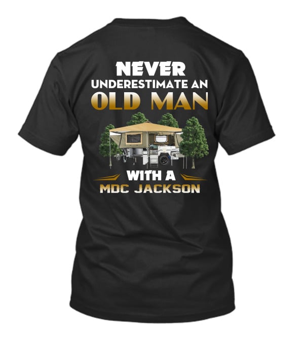 NEVER UNDERESTIMATE AN OLD MAN WITH A MDC JACKSON T-Shirt