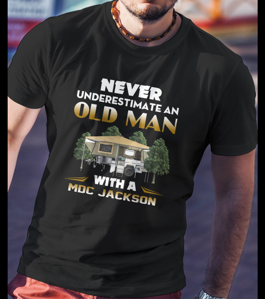 NEVER UNDERESTIMATE AN OLD MAN WITH A MDC JACKSON T-Shirt