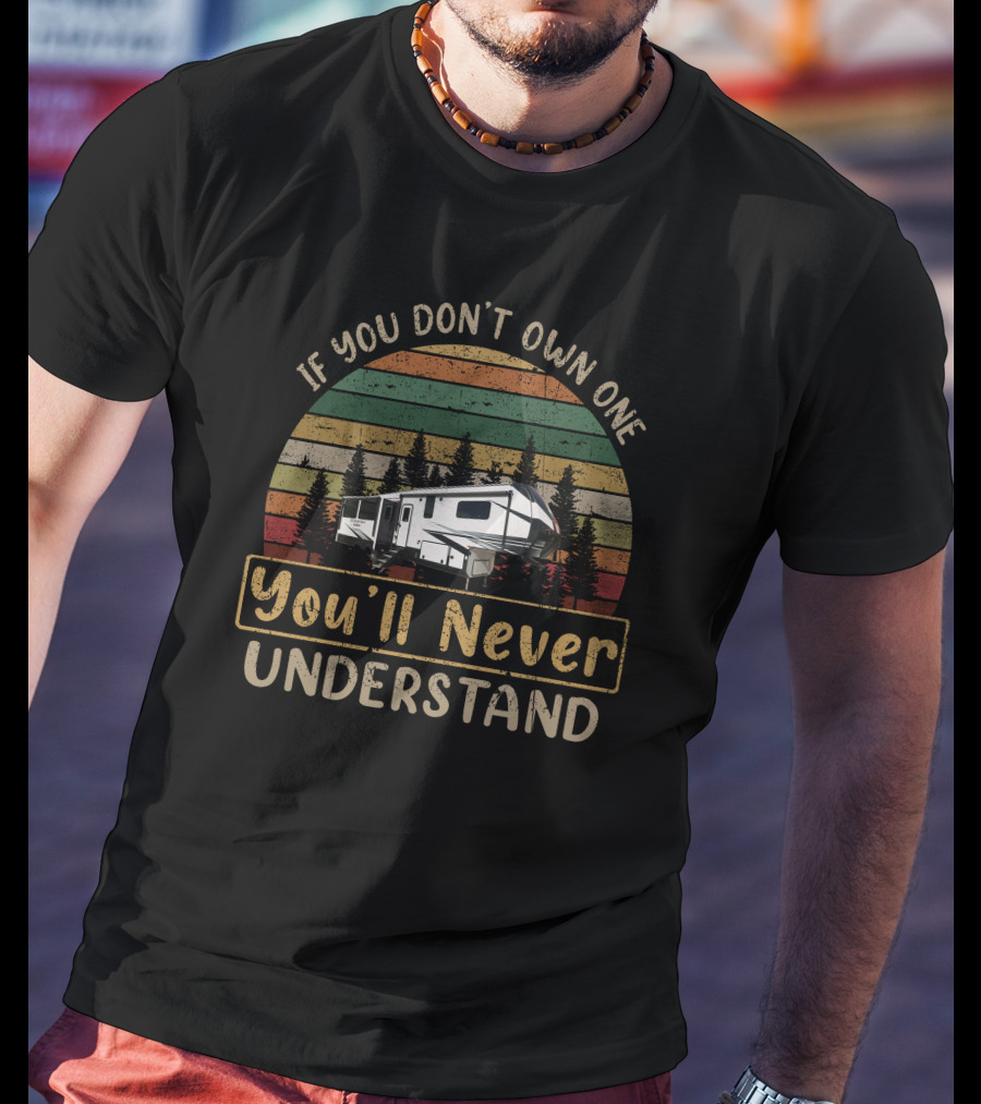 If You Don't Own One You'll Never Understand KZ Durango 301RLT T-Shirt