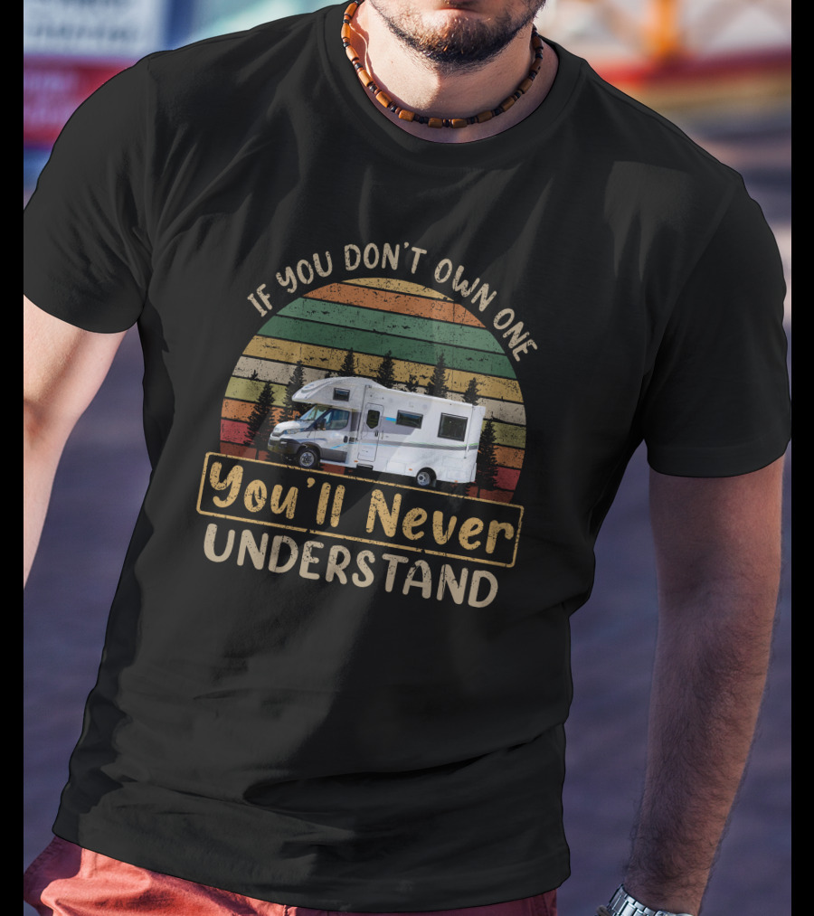 If You Don't Own One You'll Never Understand Sunliner Camper Van Retro Stripes T-Shirt