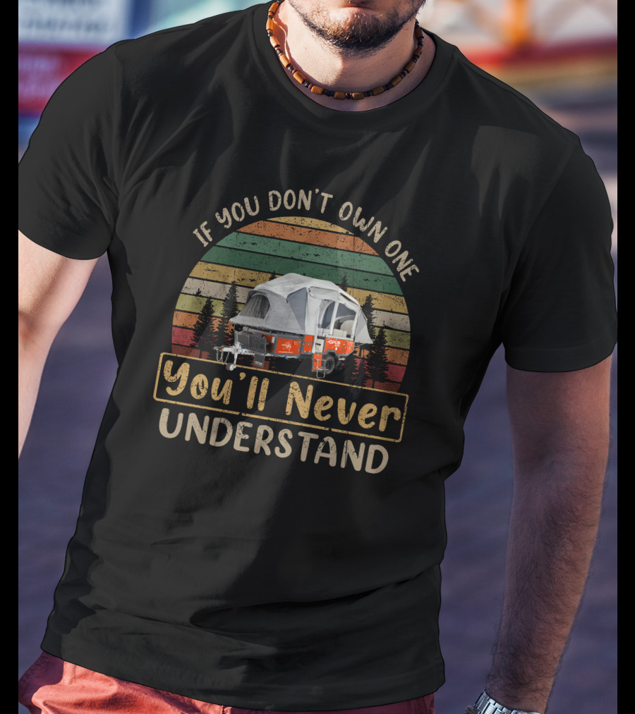 If You Don't Own One You'll Never Understand OPUS OP4 T-Shirt