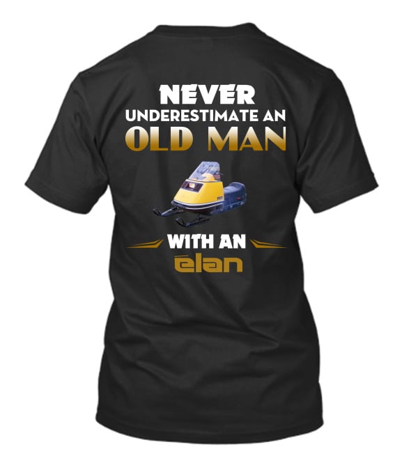 NEVER UNDERESTIMATE AN OLD MAN WITH AN ELAN SKI DOO ELAN T-Shirt