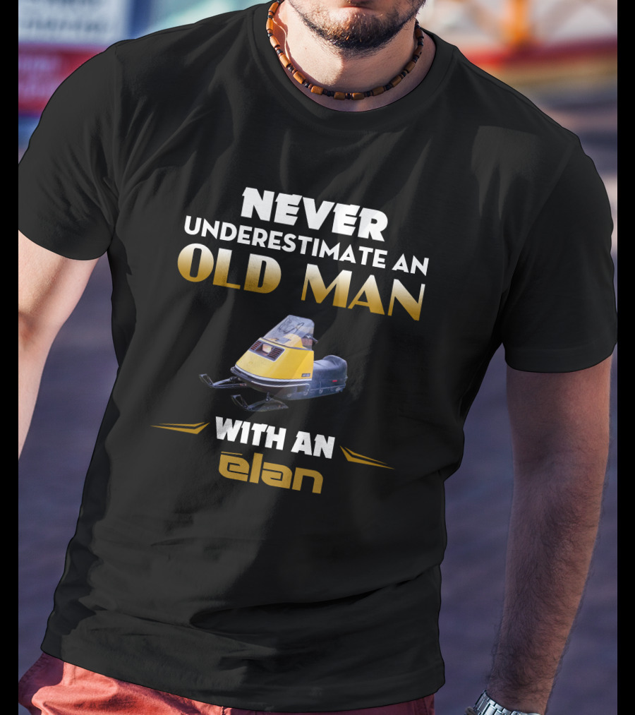 NEVER UNDERESTIMATE AN OLD MAN WITH AN ELAN SKI DOO ELAN T-Shirt