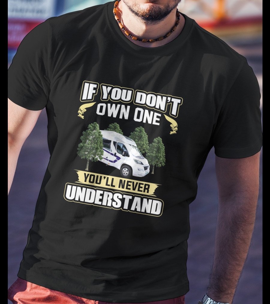 If You Don't Own One You'll Never Understand Swift Escape Campervan T-Shirt