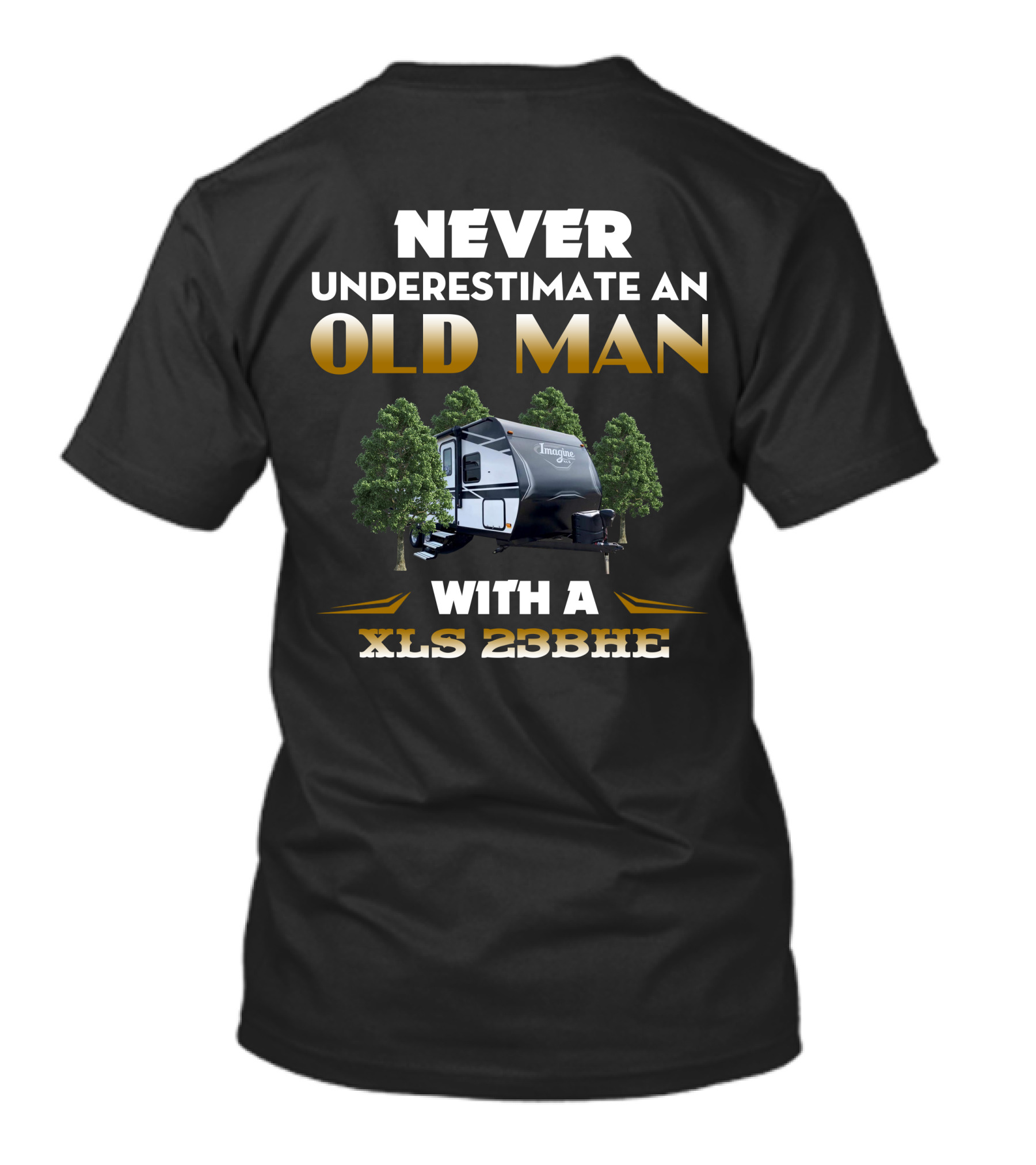 NEVER UNDERESTIMATE AN OLD MAN WITH A XLS 23BHE T-Shirt