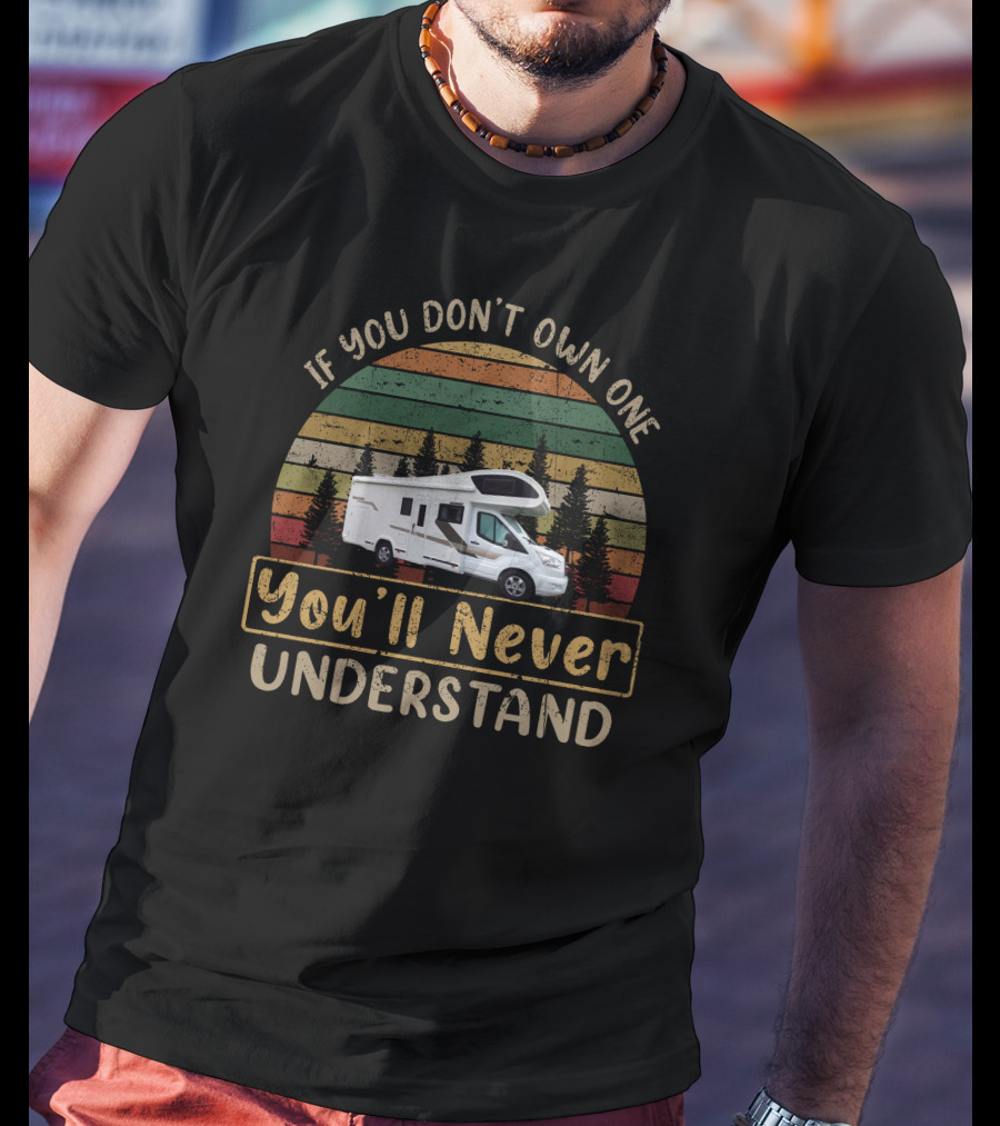 If You Don't Own One You'll Never Understand Benimar Motorhome T-Shirt