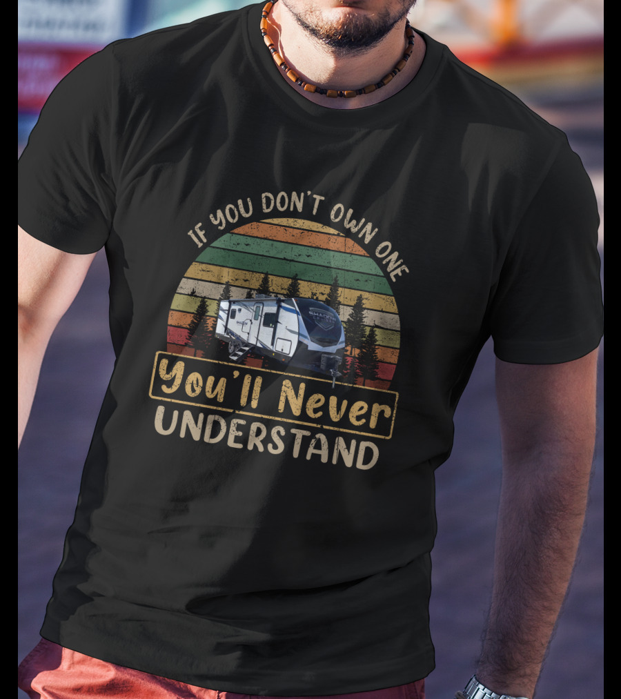 If You Don't Own One You'll Never Understand Shadow Cruiser 239rbs T-Shirt