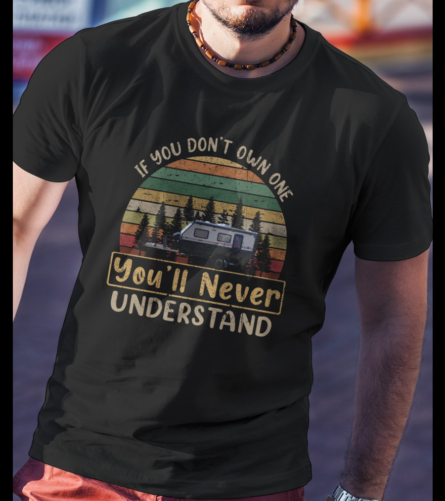 If You Don't Own One You'll Never Understand Stoney Creek Scout 15 Camping Retro Trees T-Shirt